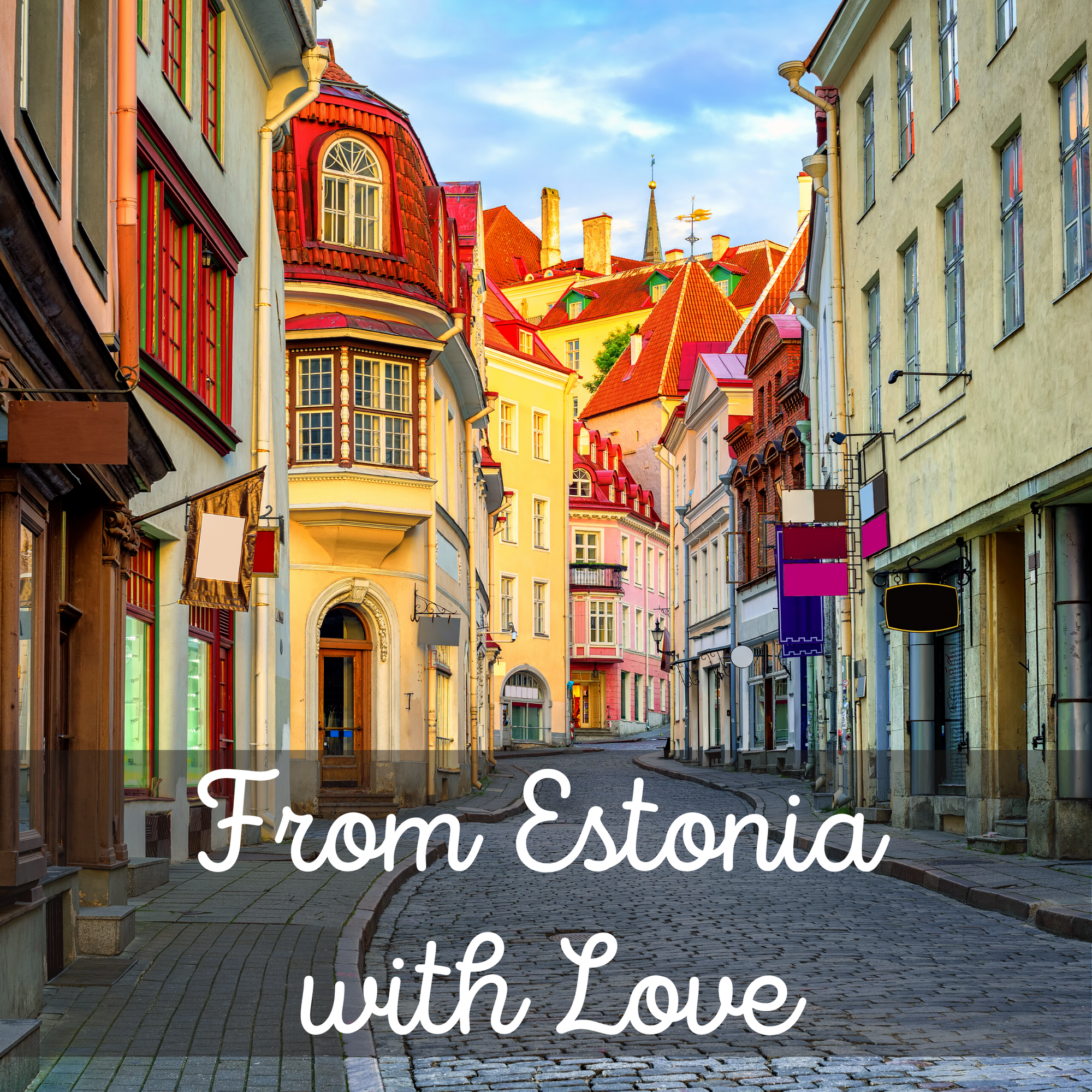 From Estonia with Love: An Unlikely Journey
