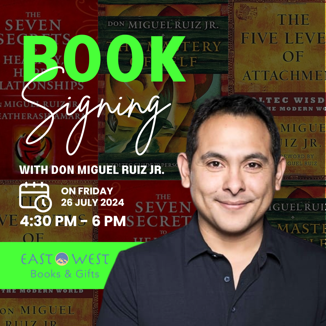 July 26th, 2024 - Friday 4:30-6 PM  PT - BOOK SIGNING! with Don Miguel Ruiz Jr. at East West Books & Gifts - In-Person