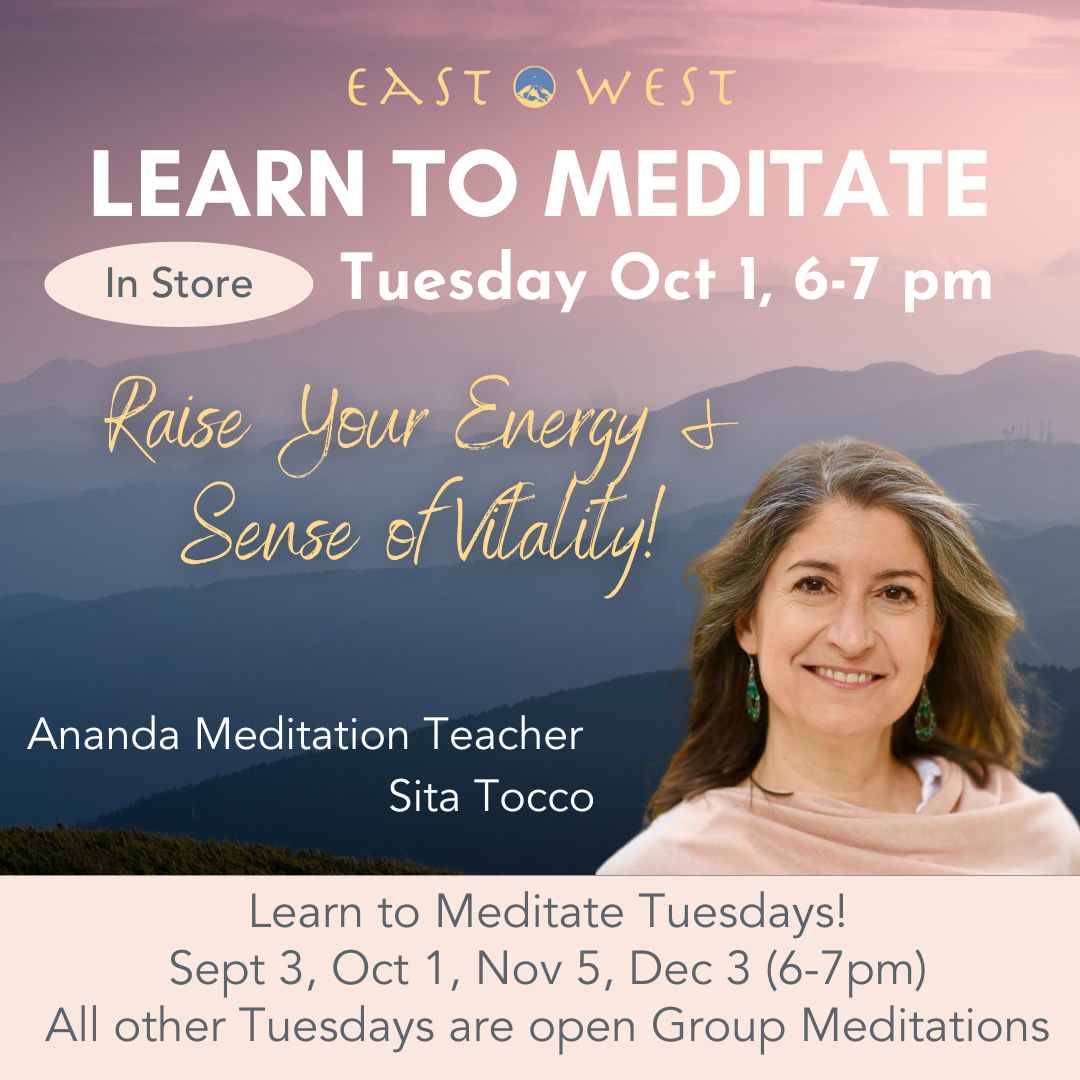 Tuesday October 1, 2024, 6-7 pm Learn to Meditate: Raise Your Energy & Sense of Vitality! - Sita Tocco - In Store