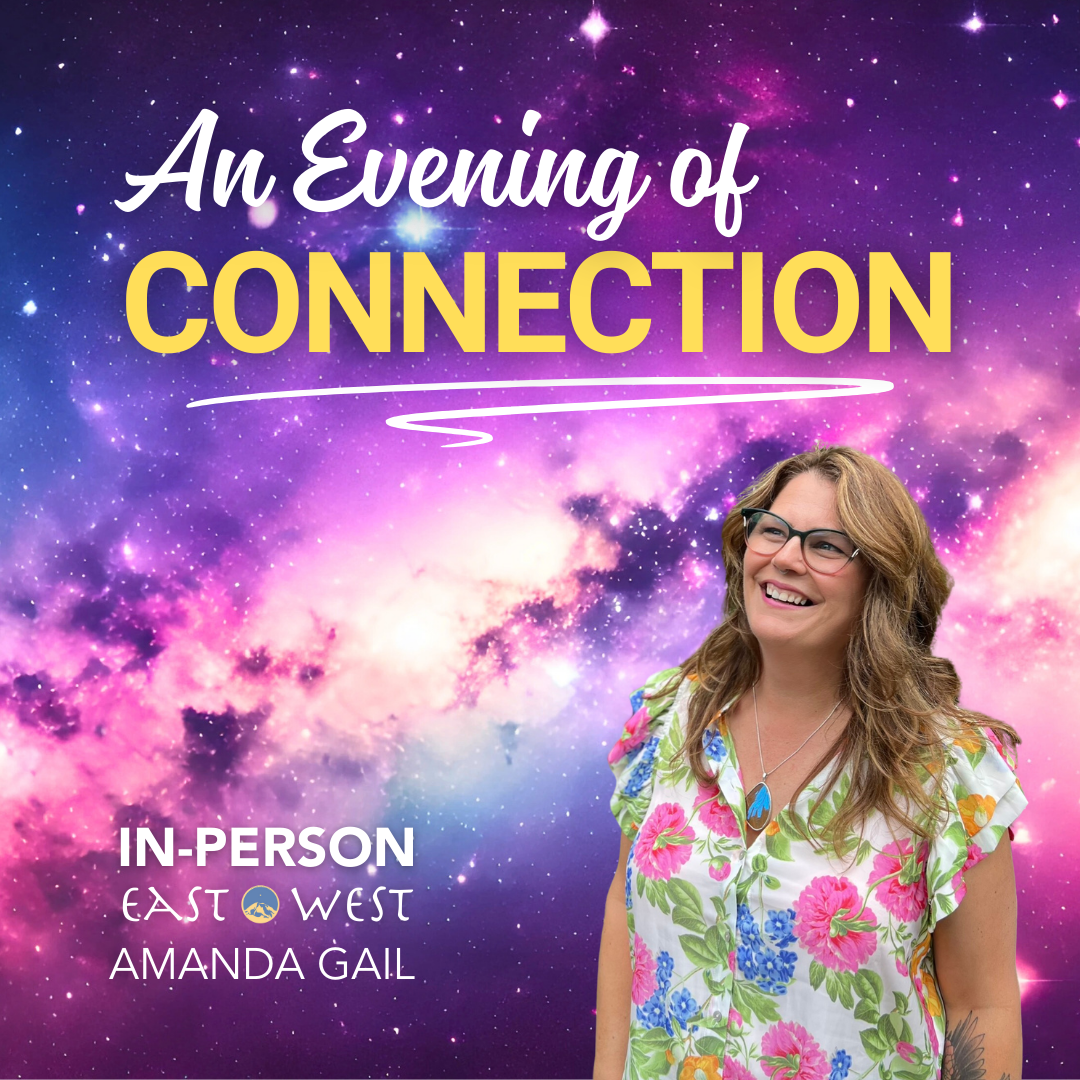 An Evening of Connection with Amanda Gail - In-Person - January 3rd, 2026 - Saturday 6:15-8:15 PM PT
