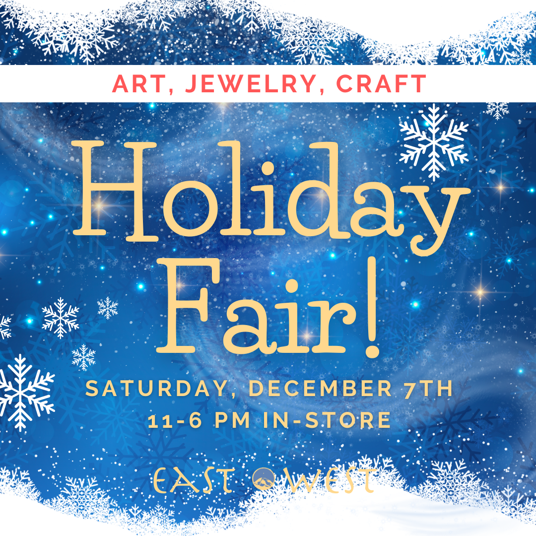 December 7th 2024 - Saturday 11-6 PM - Holiday Fair - In Store