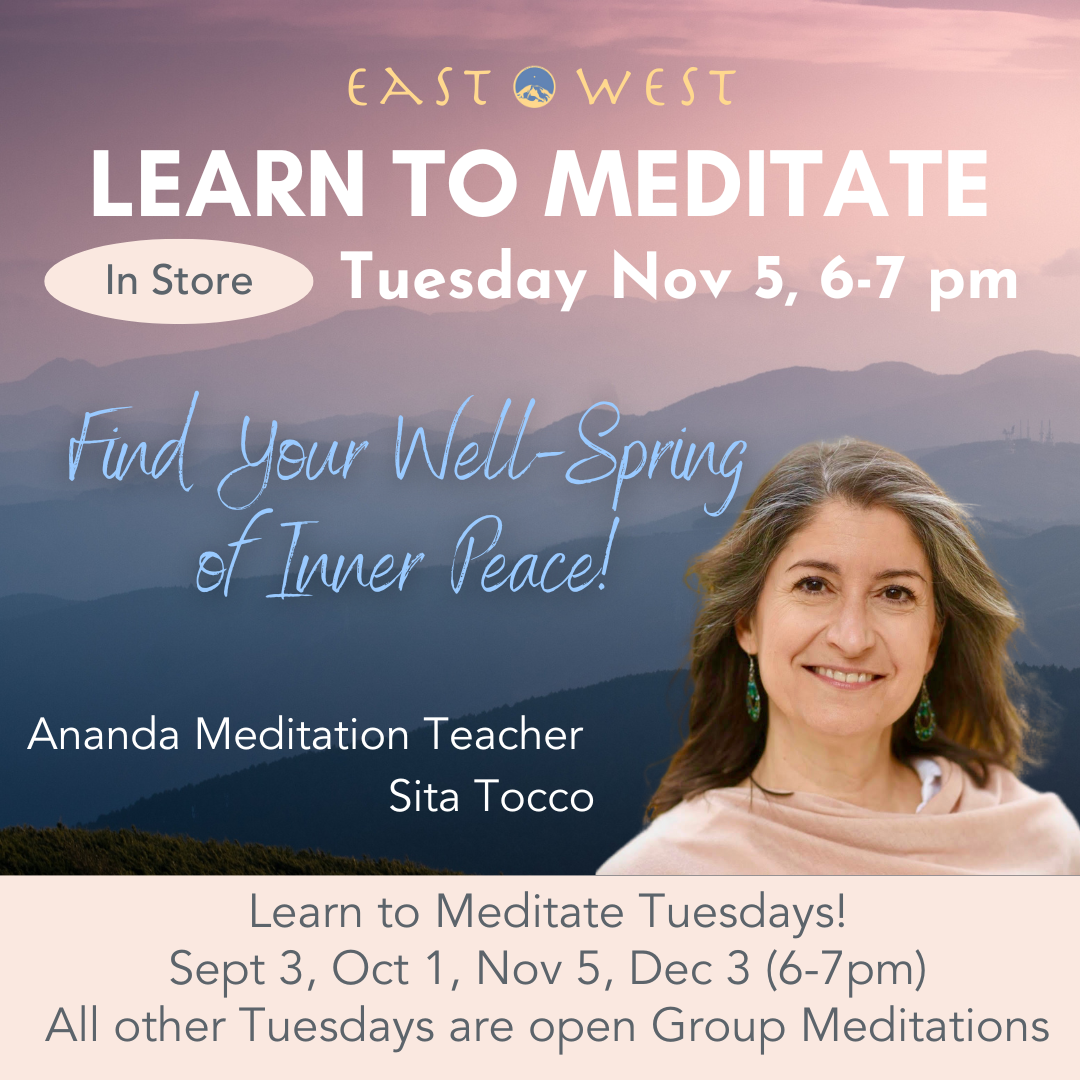 Tuesday November 5, 2024, 6-7 pm Learn to Meditate: Find Your Well-Spring of Inner Peace!- Sita Tocco - In Store